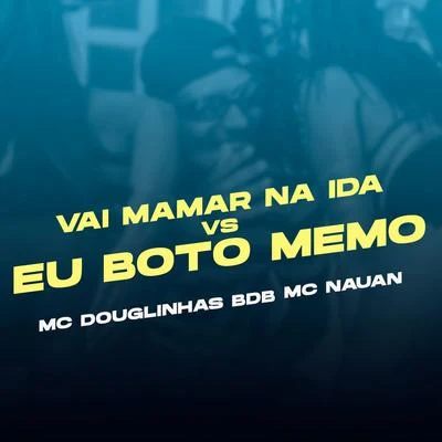 Mc Douglinhas BDBMC Rennan Vai Mamar na ida VS Eu Fodo Memo