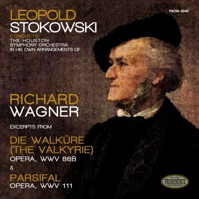 Leopold Stokowski Conducts His Own Arrangements of Wagner: Die Walküre & Parsifal 專輯 Houston Symphony Orchestra