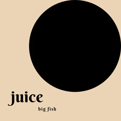 Juice 專輯 Big Fish