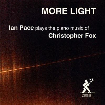 FOX, C.: More LightPaired OffPrime SiteComplimentary FormsMore things in the air than are visible (Pace) 專輯 Friedrich Gauwerky/Ian Pace/Peter Sheppard Skærved