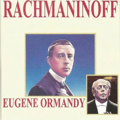 Sergei Rachmaninoff Rachmaninoff - Eugene Ormandy