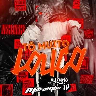 Tô Muito Louco 專輯 Mc Bruno IP