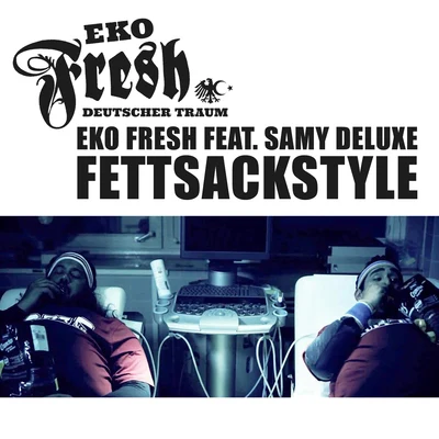 Fettsackstyle 专辑 Eko Fresh