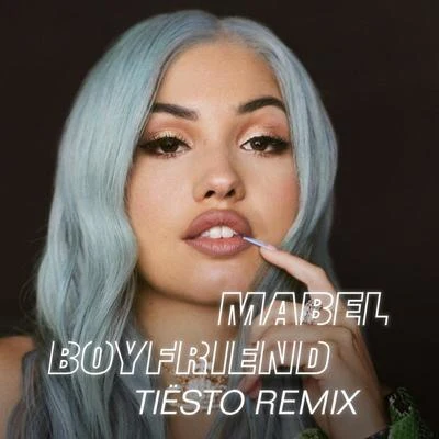 Boyfriend (Tiësto Remix) 專輯 Mabel