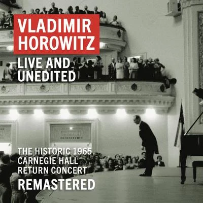 Vladimir Horowitz Vladimir Horowitz: Carnegie Hall Concert, May 9, 1965 "An Historic Return" (Unedited - Remastered)