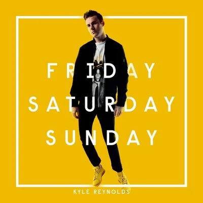 Friday Saturday Sunday 專輯 Kyle Reynolds