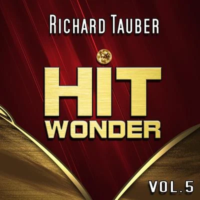 Hit Wonder: Richard Tauber, Vol. 5 專輯 Ernst Hauke/Richard Tauber/Frieder Weissmann