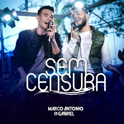 Sem Censura 專輯 Marco Antonio & Gabriel