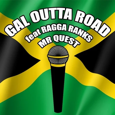 Gal Outta Road (feat. Ragga Ranks) 專輯 Mr Quest/Ragga Twins