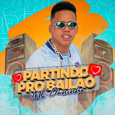 Partindo pro Bailão 專輯 Mc Daninho/Mc Danny