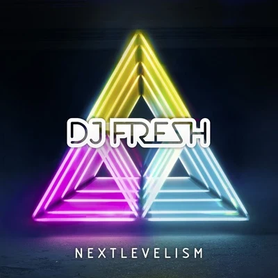 Nextlevelism (Deluxe Version) 专辑 DJ Fresh