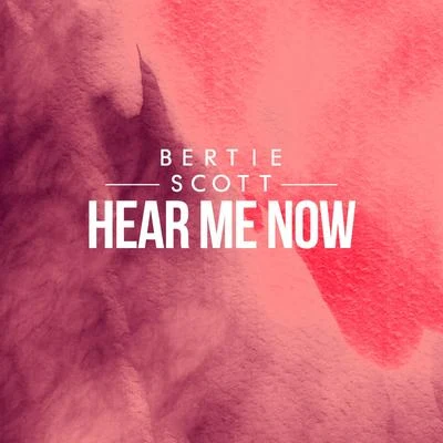 Hear Me Now 專輯 Bertie Scott/Dastic