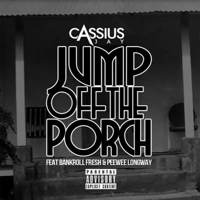 Cassius JayPeeWee LongwayMPA Yikes Jump off the Porch