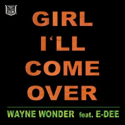 Ill Come Over (feat. E-Dee) 專輯 Wayne Wonder