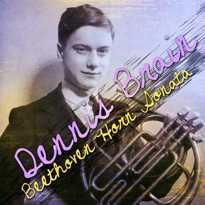 Beethoven: Horn Sonata 专辑 Dennis Brain