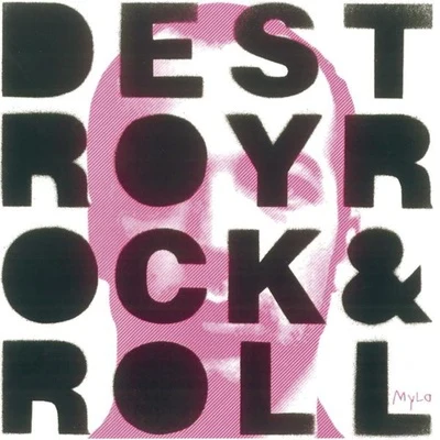 Destroy Rock & Roll 專輯 Mylo