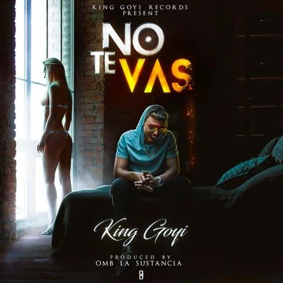 No Te Vas 專輯 King Goyi