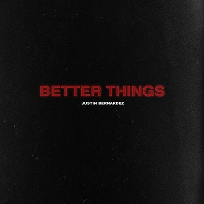 Better Things 专辑 Justin Bernardez