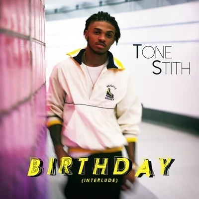 Tone Stith Birthday (Interlude)