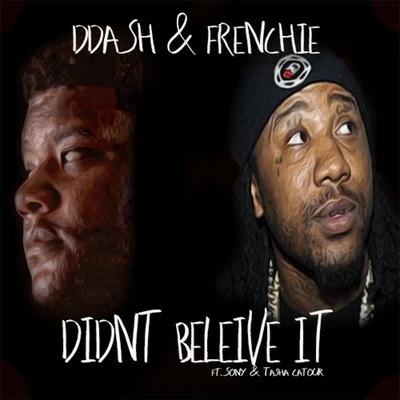 Didn&#x27;t Believe It (feat. Sony & Tasha Catour) 专辑 Frenchie