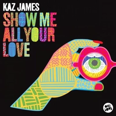 Show Me All Your Love 专辑 Kaz James