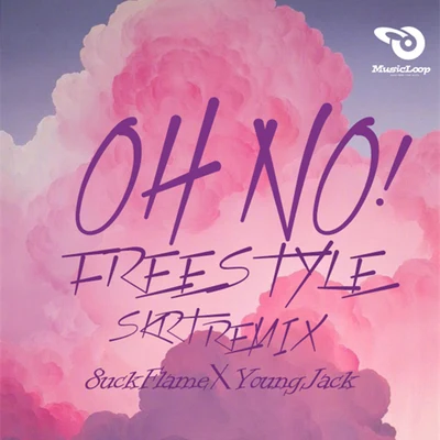 OH NO!(SKRT REMIX) 专辑 MusicLoop扭蛋音乐