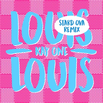 Kay OneTillyLeon Machère Louis Louis (Stard Ova Remix)