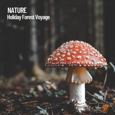 Nature: Holiday Forest Voyage 专辑 Rest & Relax Nature Sounds Artists