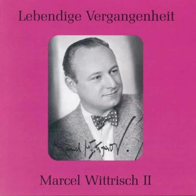 Lebendige Vergangenheit - Marcel Wittrisch (Vol.2) 專輯 Erich Orthmann/Marcel Wittrisch/Berlin State Opera Orchestra