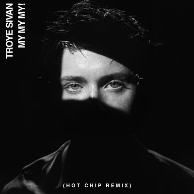 My My My! (Hot Chip Remix) 專輯 Troye Sivan/Charli XCX