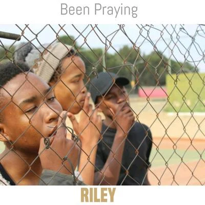 Been Praying 專輯 Riley