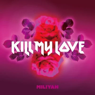 KILL MY LOVE 專輯 加藤ミリヤ