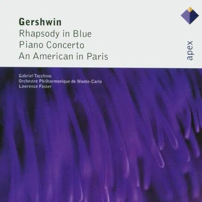 Lawrence FosterOrchestre de Chambre de LausanneSharon IsbinSteve Barnett Gershwin : Rhapsody in Blue, Piano Concerto & An American in Paris-Apex