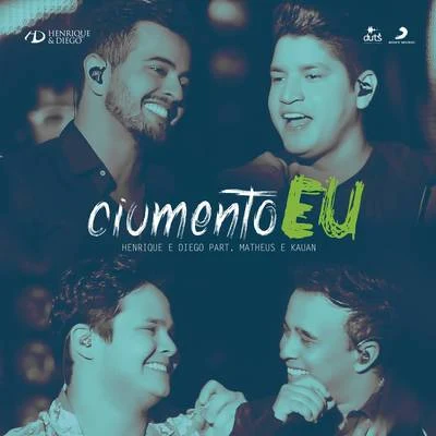 Ciumento Eu (Ao Vivo) 专辑 Henrique & Diego