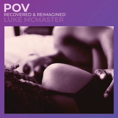 POV (Recovered & Reimagined) 專輯 Eh440/Luke McMaster