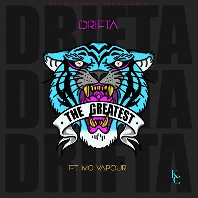 The Greatest (feat. MC Vapour) 專輯 Drifta