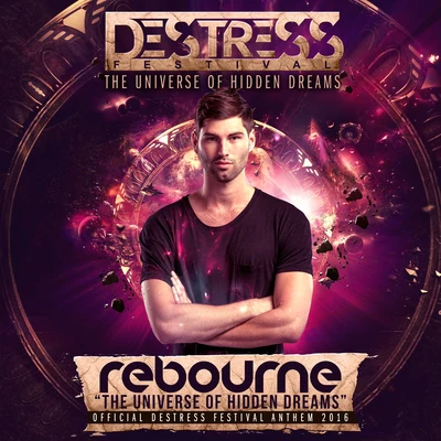 The Universe of Hidden Dreams (Destress 2016 Anthem) 專輯 Rebourne/Zatox/Dave Revan