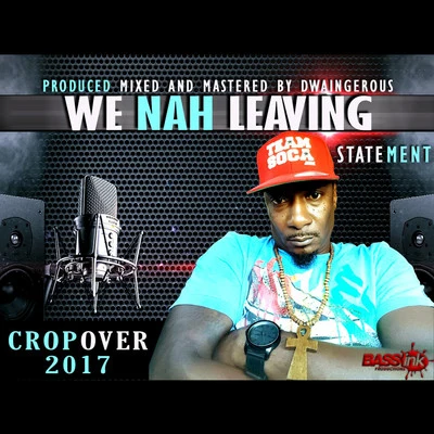 We Nah Leaving 专辑 Statement/Dj Spider/Fantom DunDeal