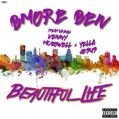 Beautiful Life (feat. Kenny McDowell & Yella Jesus) 專輯 Ellz/BMore Ben