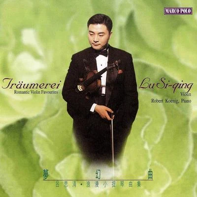 Traumerei: Romantic Violin Favourites (Lu Siqing) 专辑 吕思清/林克昌