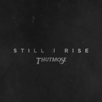 Thutmose Still I Rise