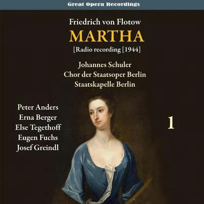 Flotow - Martha [Radio recording 1944], Vol. 1 專輯 Berlin (Deutsche Oper)/Norbert Schultze/Orchester des Deutschen Opernhauses/Peter Anders