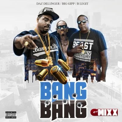 Bang Bang (G-Mixx) [feat. Big Gipp & B-Legit] 专辑 Daz Dillinger