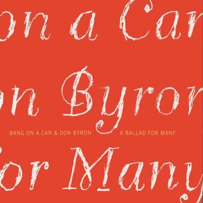 BYRON, D.: EugeneFyodorovichBlinky Blanky BlokoeSpinBasquiatThe Red-Tailed Angels (A Ballad for Many) (Bang on a Can All-Stars) 专辑 Choir of Trinity Wall Street/Bang on a Can All-Stars/Julian Wachner/Julia Wolfe