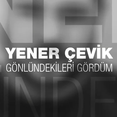 Gönlündekileri Gördüm 专辑 Catwork/Yener Cevik