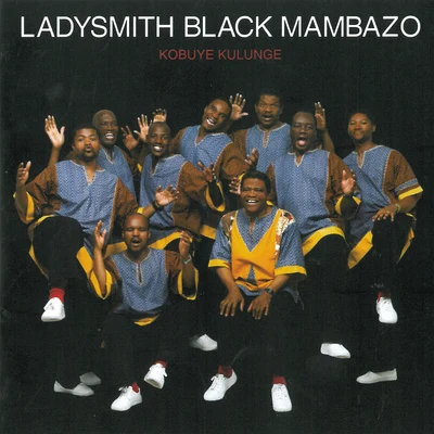 Kobuye Kulunge 专辑 Ladysmith Black Mambazo