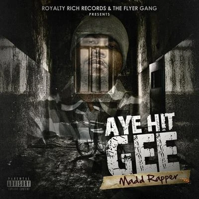 Madd Rapper 專輯 Aye Hit Gee