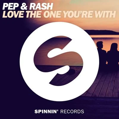 Love The One You&#x27;re With 专辑 Pep & Rash