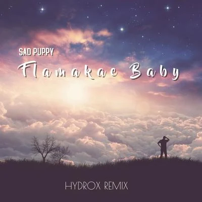 Flamakae Baby (Hydrox Remix) 專輯 Sad Puppy