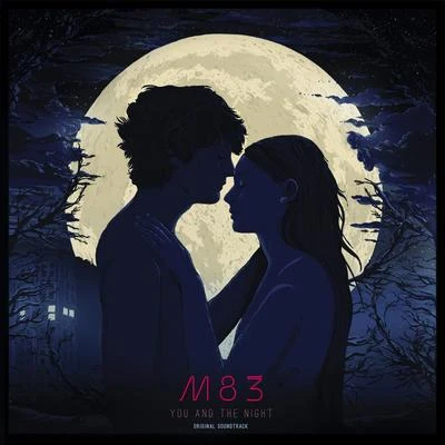 M83 Les rencontres daprès minuitYou and the night (Original Motion Picture Soundtrack)